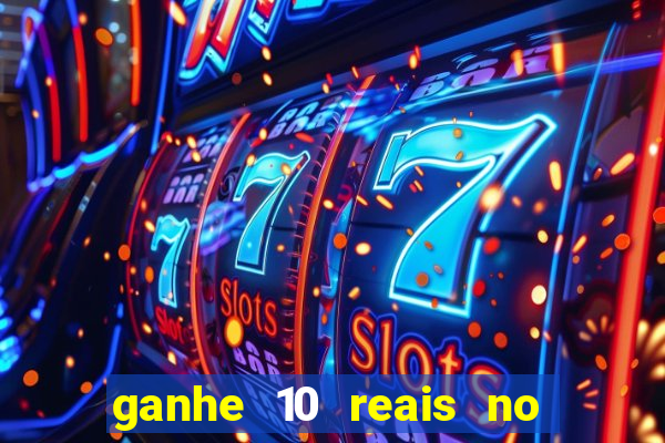 ganhe 10 reais no cadastro bet